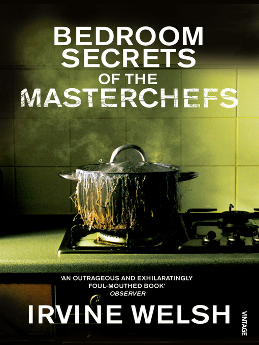 Title details for The Bedroom Secrets of the Master Chefs by Irvine Welsh - Available